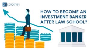 How to Become an Investment Banker After Law School